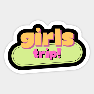 Girls Trip! Sticker